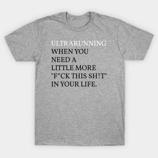 Ultrarunning F*ck this Sh!t T-Shirt